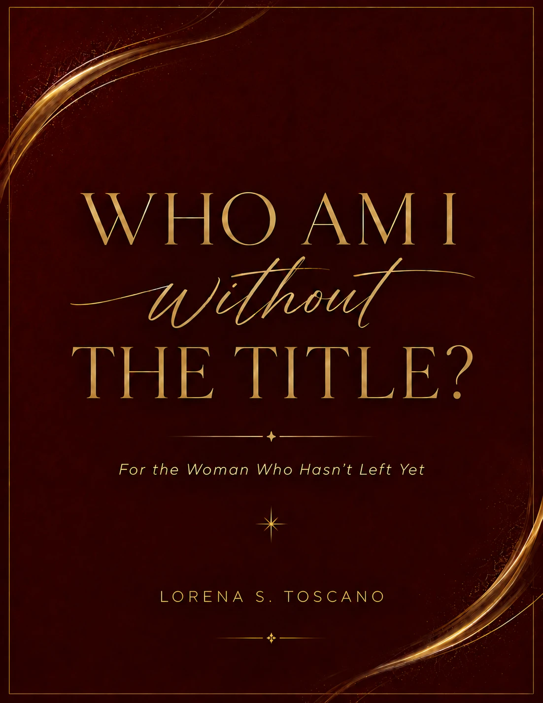 Who Am I Without The Title? For the Woman Who Hasn't Left Yet guide cover